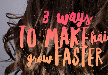 3 Ways to Make Hair Grow Faster