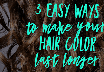 3 Easy Ways to Make Hair Color Last Longer