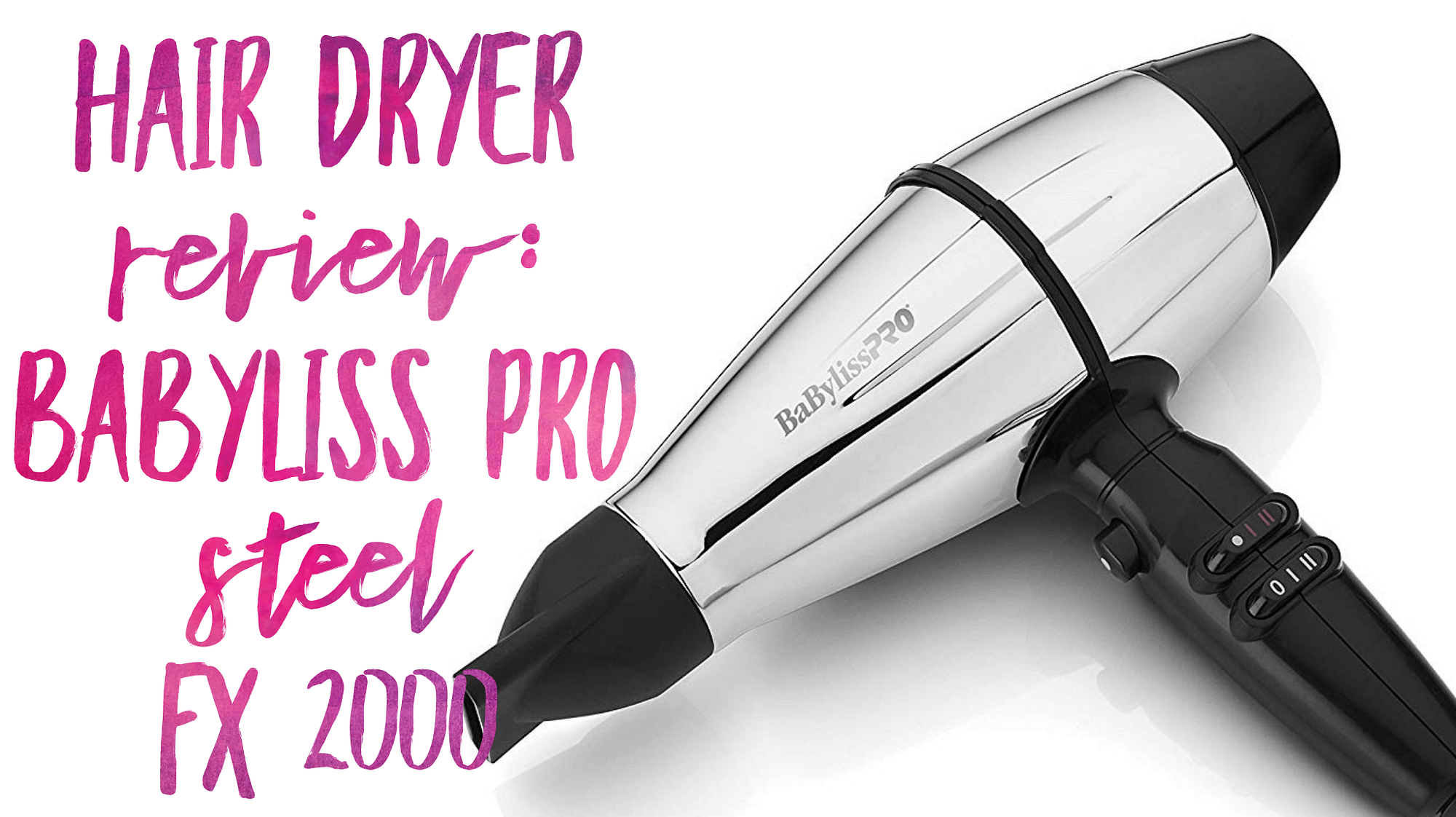 BaByliss Pro Steel FX 2000 Hair Dryer Review